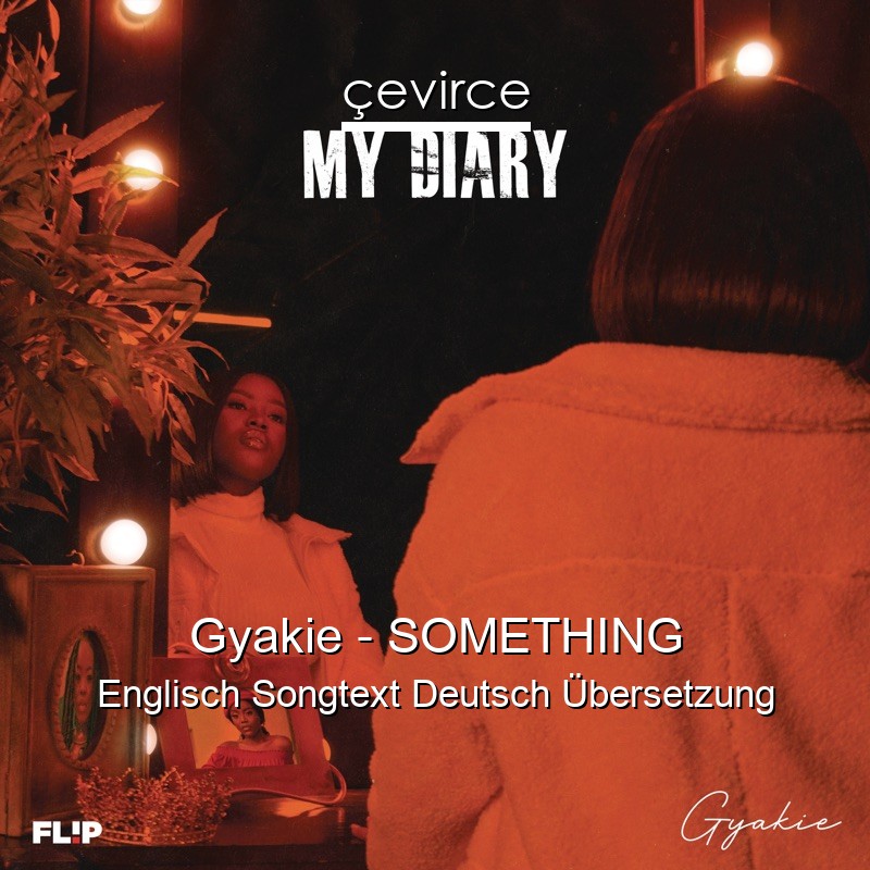 Gyakie – SOMETHING Englisch Songtext Deutsch Übersetzung