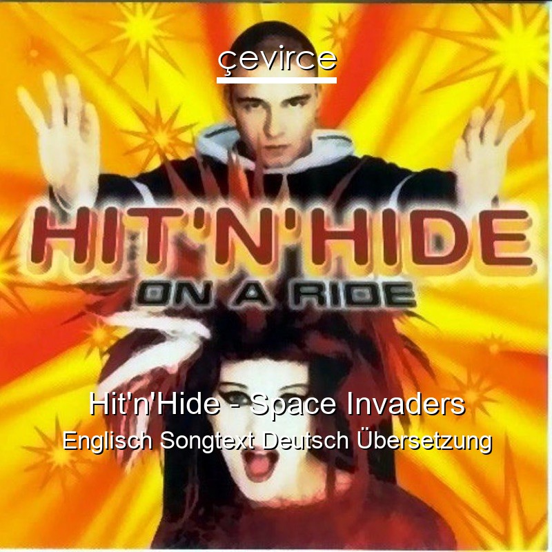 Hit’n’Hide – Space Invaders Englisch Songtext Deutsch Übersetzung