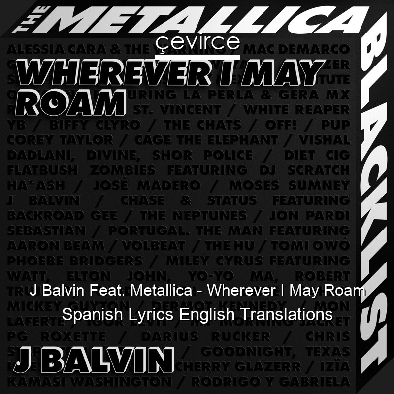 J Balvin Feat. Metallica – Wherever I May Roam Spanish Lyrics English Translations