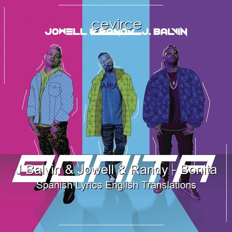 J Balvin & Jowell & Randy – Bonita Spanish Lyrics English Translations