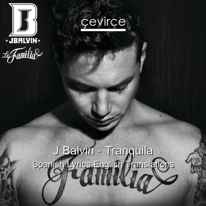 J Balvin – Tranquila Spanish Lyrics English Translations