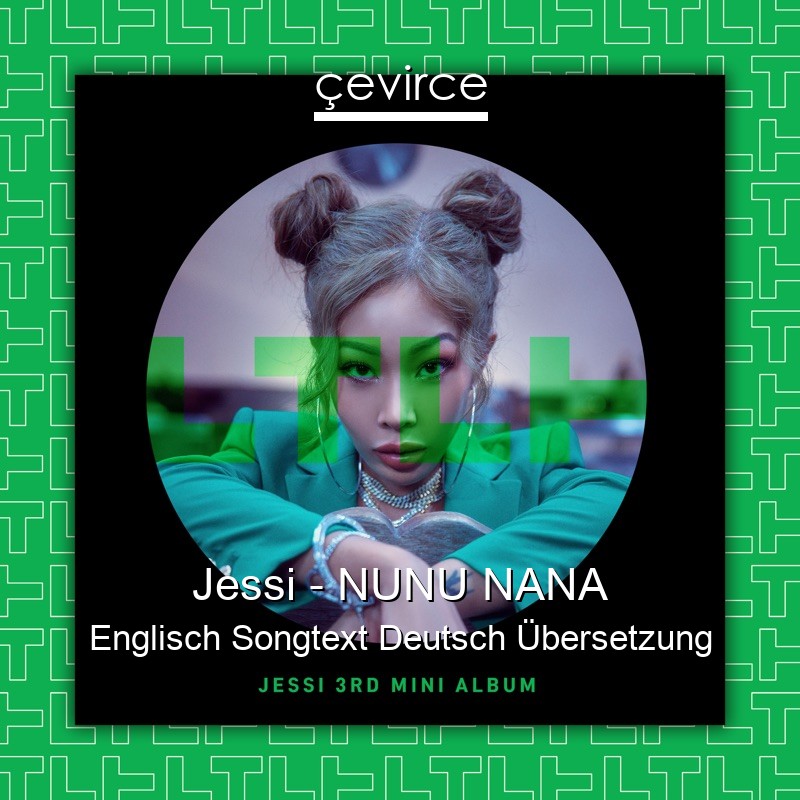 Jessi – NUNU NANA Englisch Songtext Deutsch Übersetzung