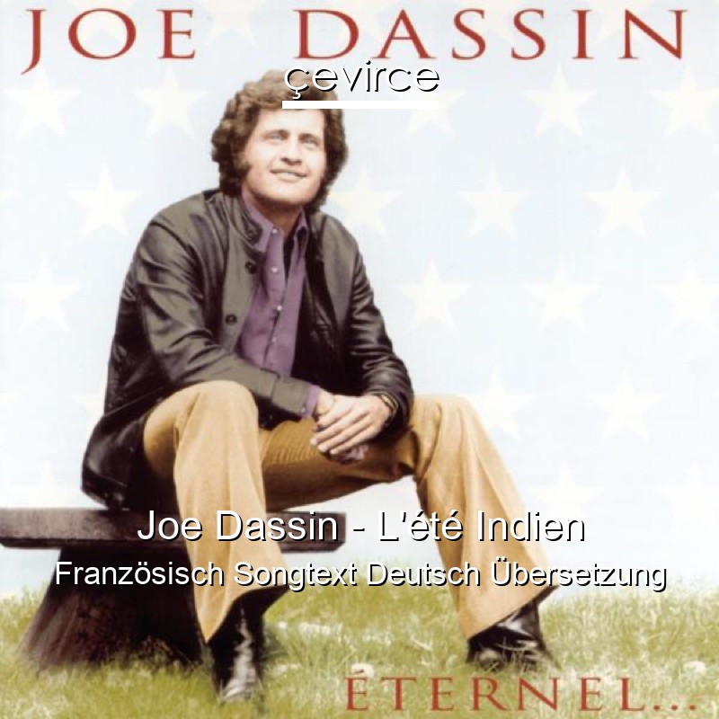 Joe Dassin – L’été Indien Französisch Songtext Deutsch Übersetzung