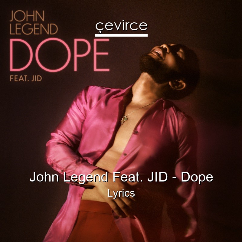 John Legend Feat. JID – Dope Lyrics