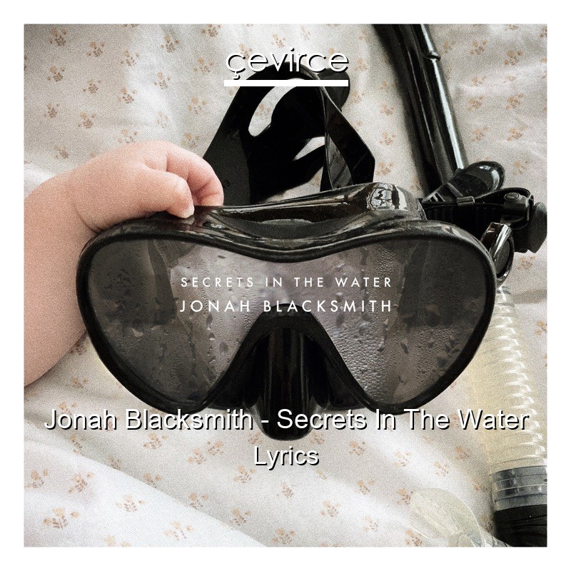 Jonah Blacksmith – Secrets In The Water Lyrics