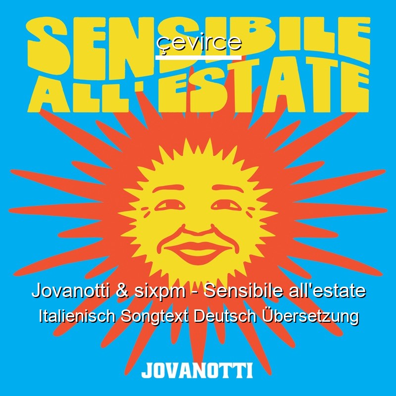 Jovanotti & sixpm – Sensibile all’estate Italienisch Songtext Deutsch Übersetzung