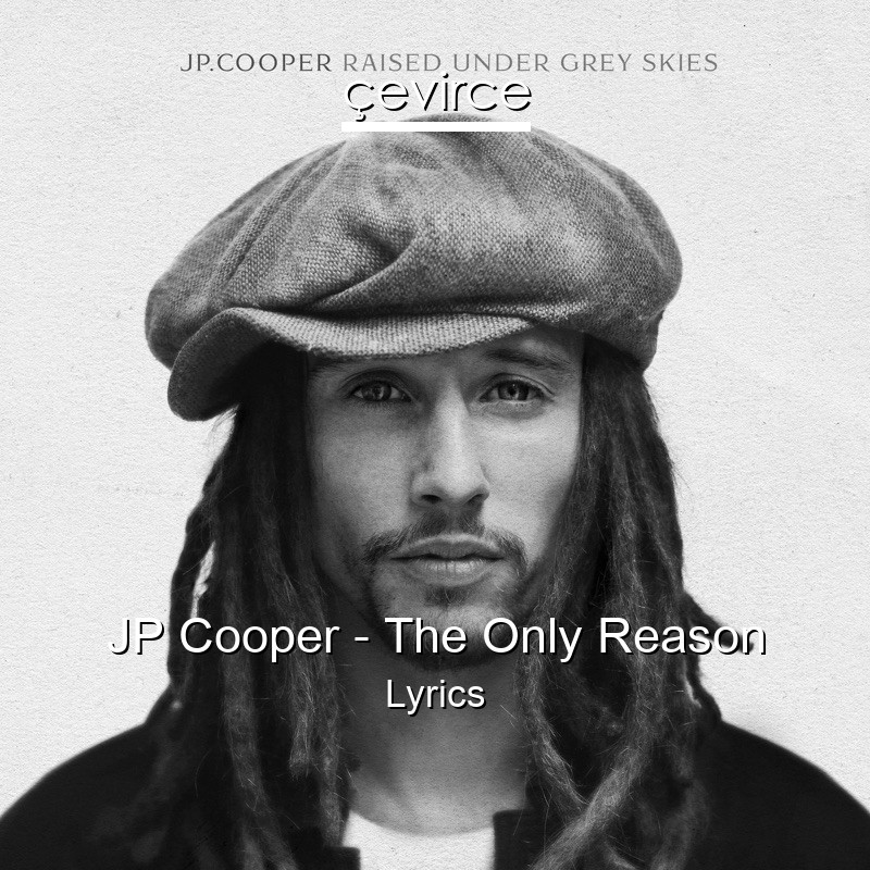 JP Cooper – The Only Reason Lyrics