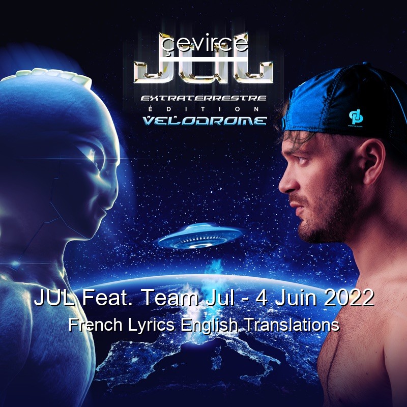 JUL Feat. Team Jul – 4 Juin 2022 French Lyrics English Translations