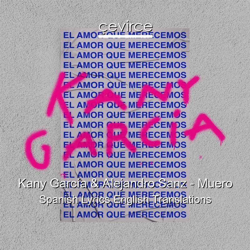 Kany García & Alejandro Sanz – Muero Spanish Lyrics English Translations