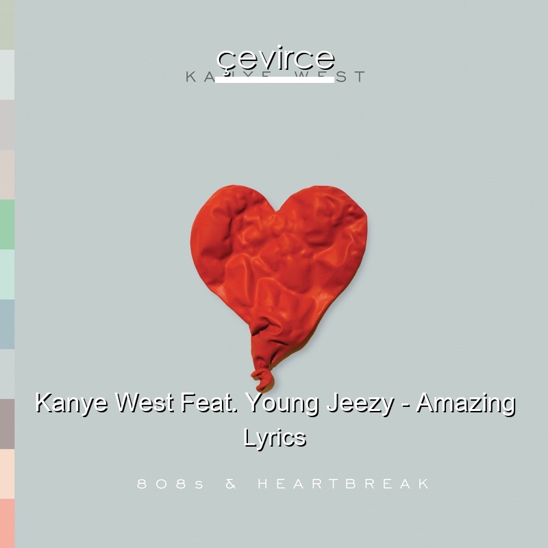 Kanye West Feat. Young Jeezy – Amazing Lyrics