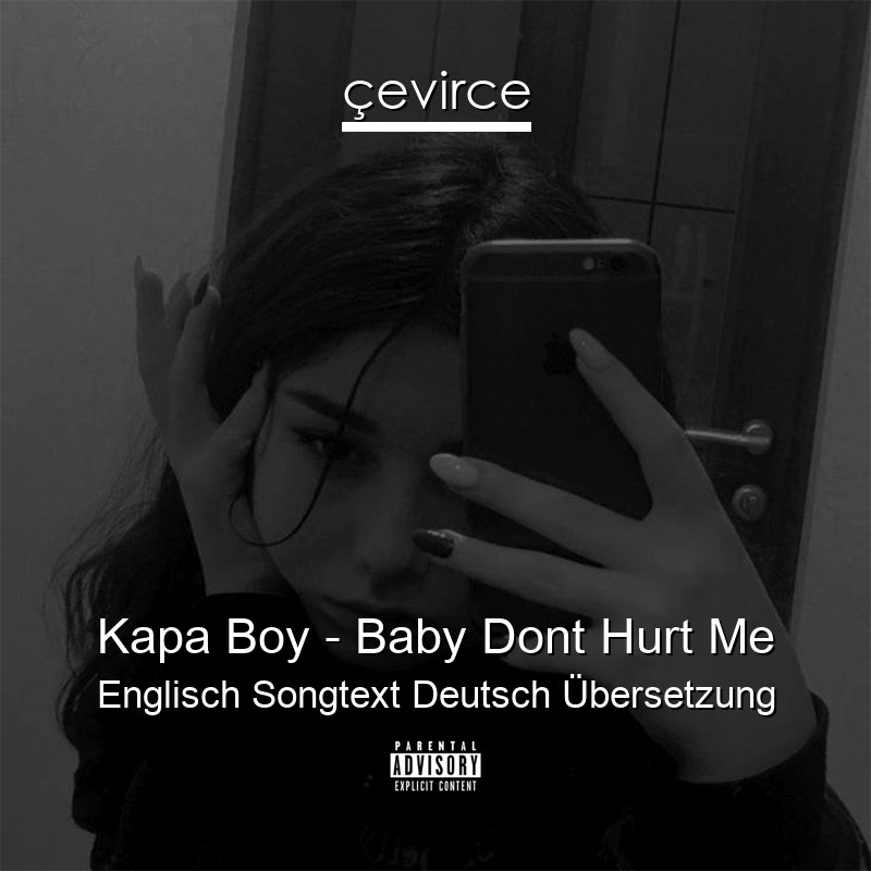 Kapa Boy – Baby Dont Hurt Me Englisch Songtext Deutsch Übersetzung