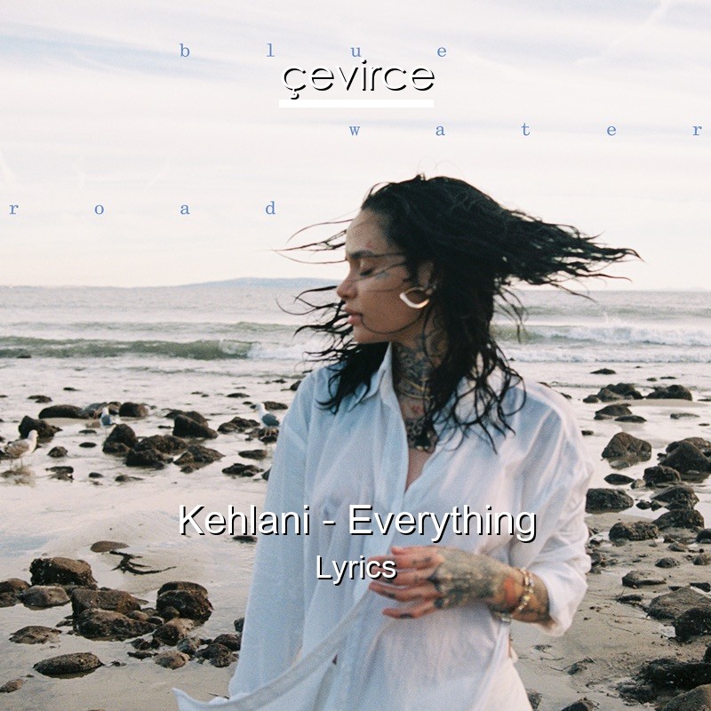 Kehlani – Everything Lyrics