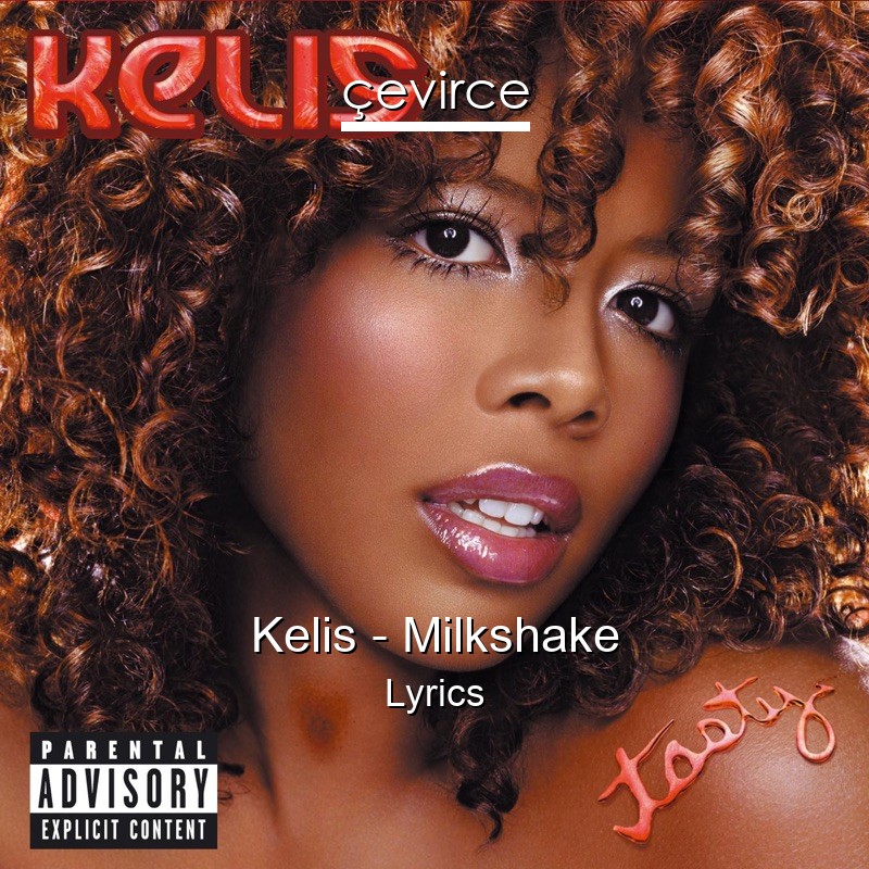 Kelis – Milkshake Lyrics