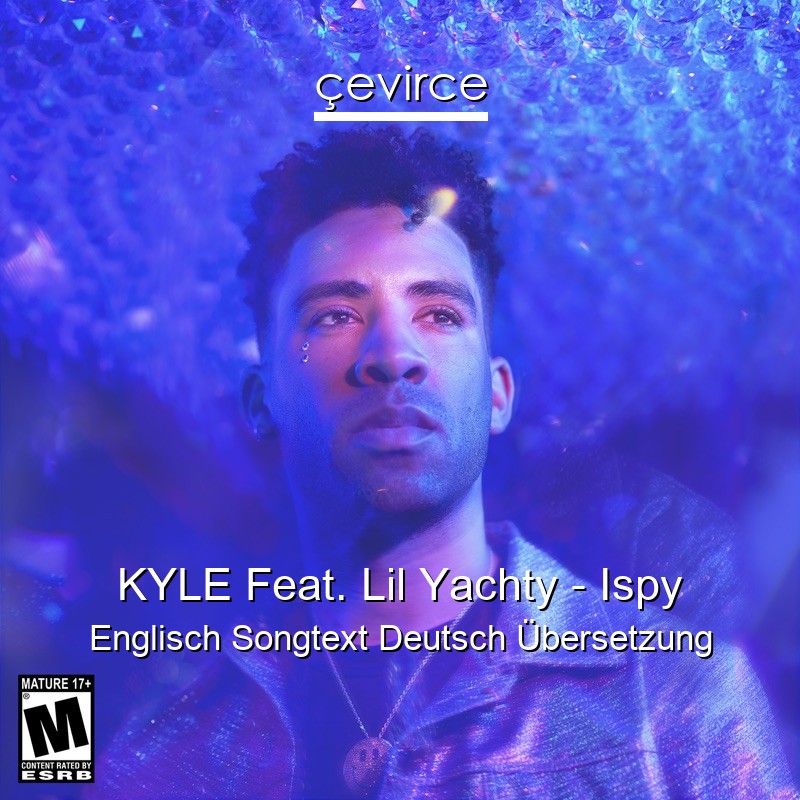 KYLE Feat. Lil Yachty – Ispy Englisch Songtext Deutsch Übersetzung