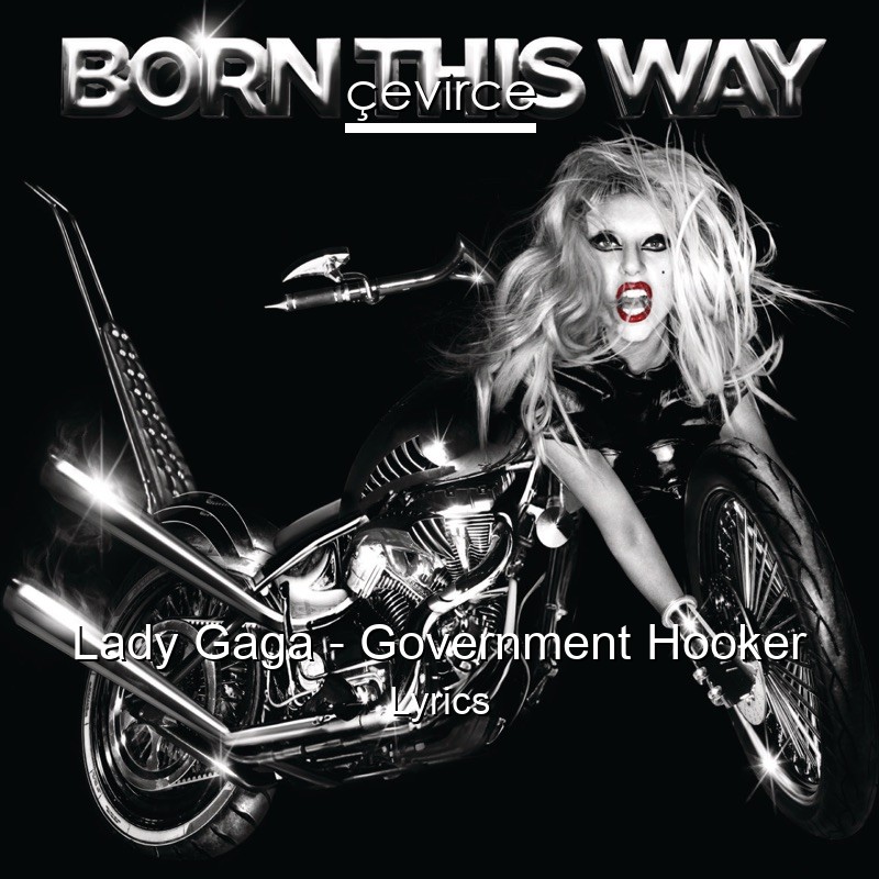 Lady Gaga – Government Hooker Lyrics