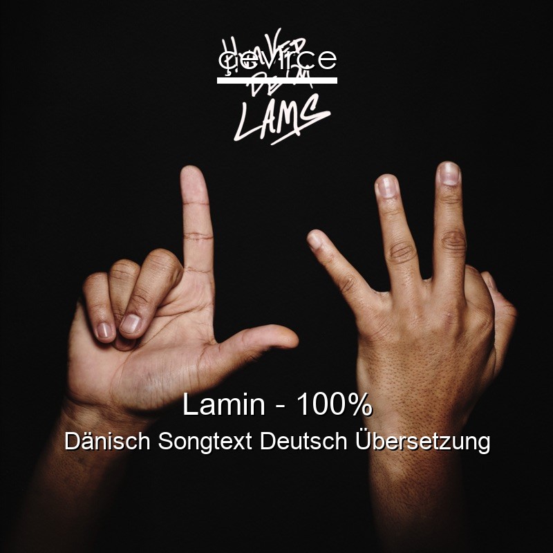 Lamin – 100% Dänisch Songtext Deutsch Übersetzung