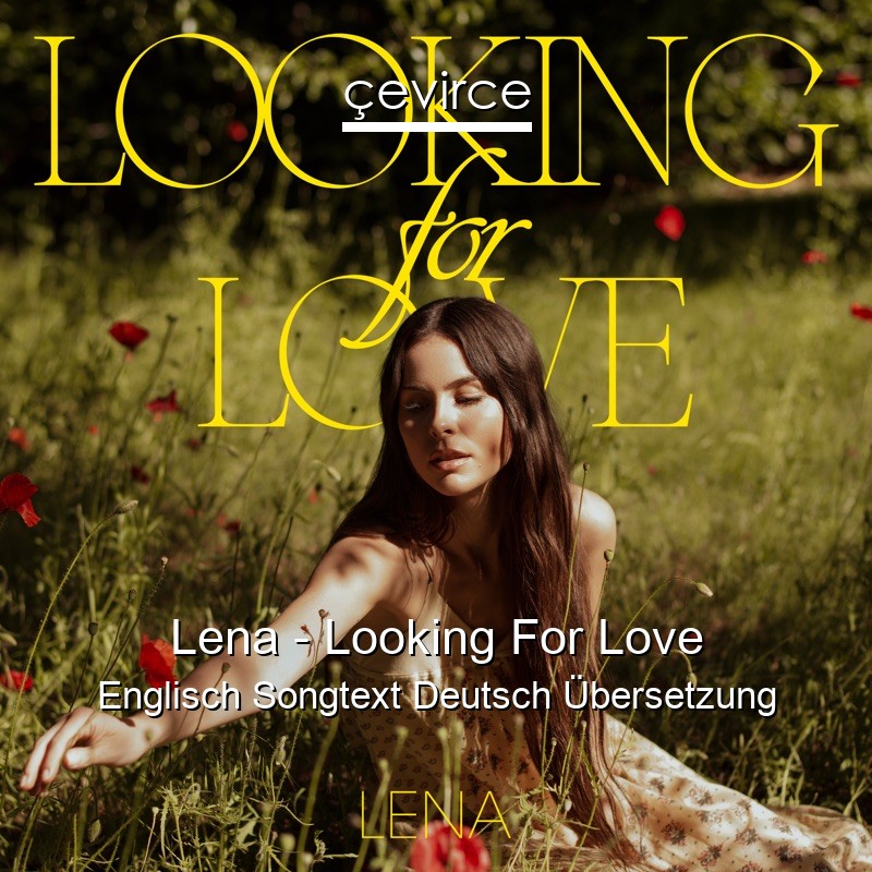 Lena – Looking For Love Englisch Songtext Deutsch Übersetzung