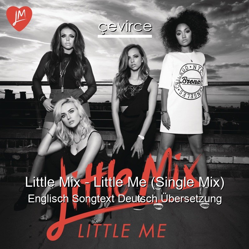 Little Mix – Little Me (Single Mix) Englisch Songtext Deutsch Übersetzung