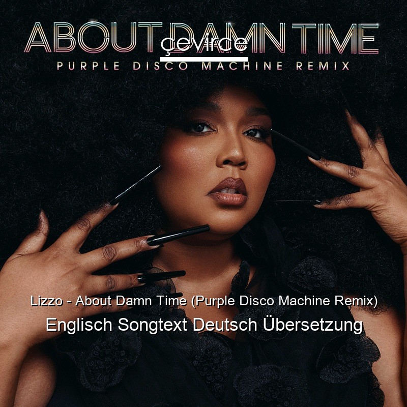 Lizzo – About Damn Time (Purple Disco Machine Remix) Englisch Songtext Deutsch Übersetzung