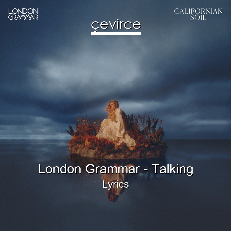 London Grammar – Talking Lyrics