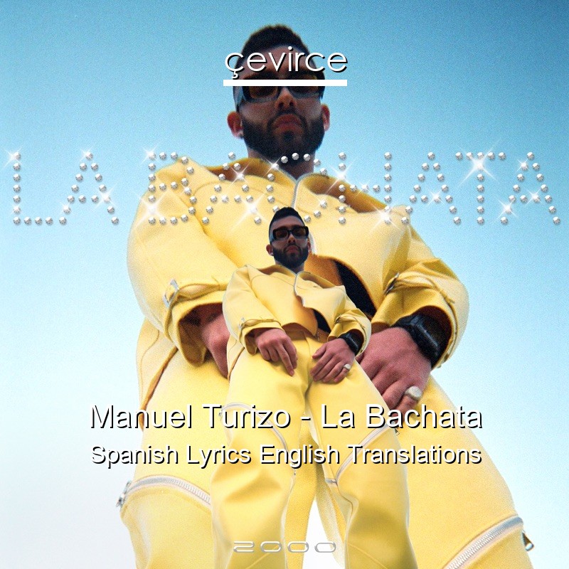 Manuel Turizo – La Bachata Spanish Lyrics English Translations