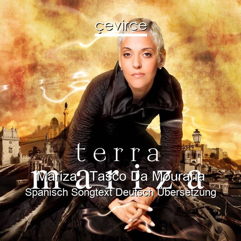 Mariza – Tasco Da Mouraria Spanisch Songtext Deutsch Übersetzung