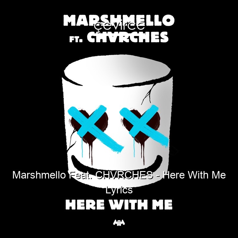 Marshmello Feat. CHVRCHES – Here With Me Lyrics