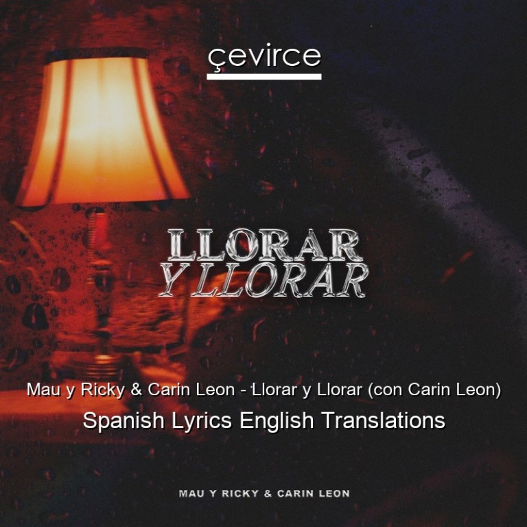 Mau y Ricky & Carin Leon – Llorar y Llorar (con Carin Leon) Spanish