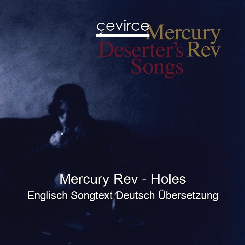 Mercury Rev – Holes Englisch Songtext Deutsch Übersetzung