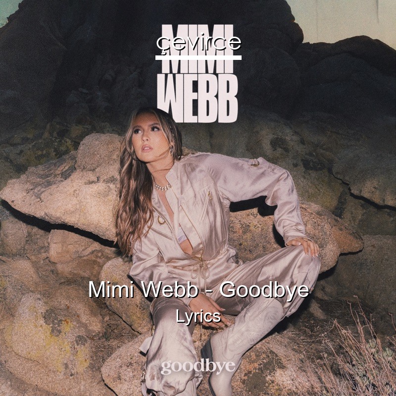 Mimi Webb – Goodbye Lyrics