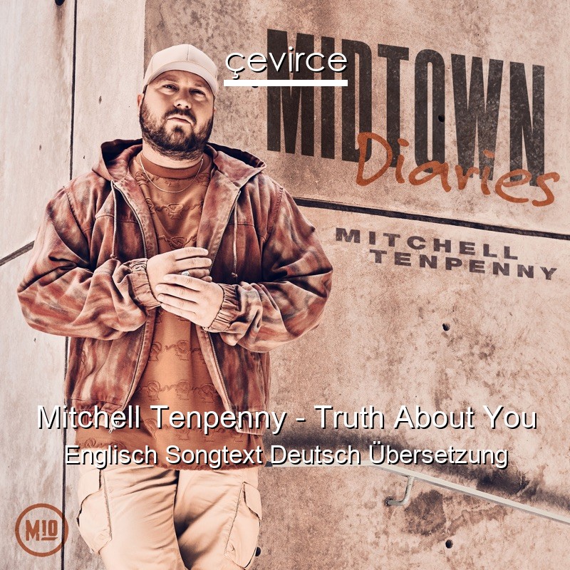 Mitchell Tenpenny – Truth About You Englisch Songtext Deutsch Übersetzung