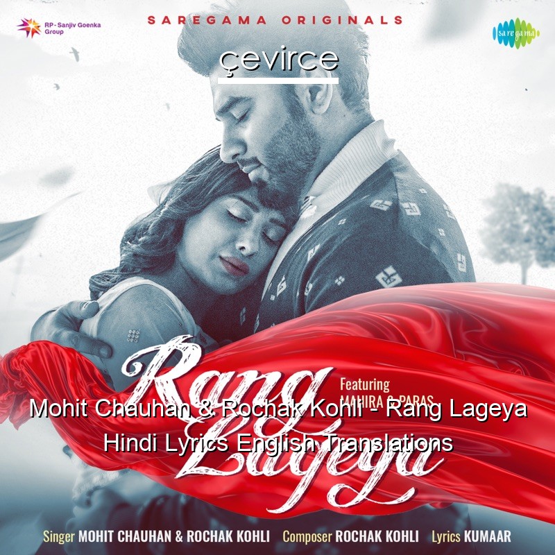 Mohit Chauhan & Rochak Kohli – Rang Lageya Hindi Lyrics English Translations