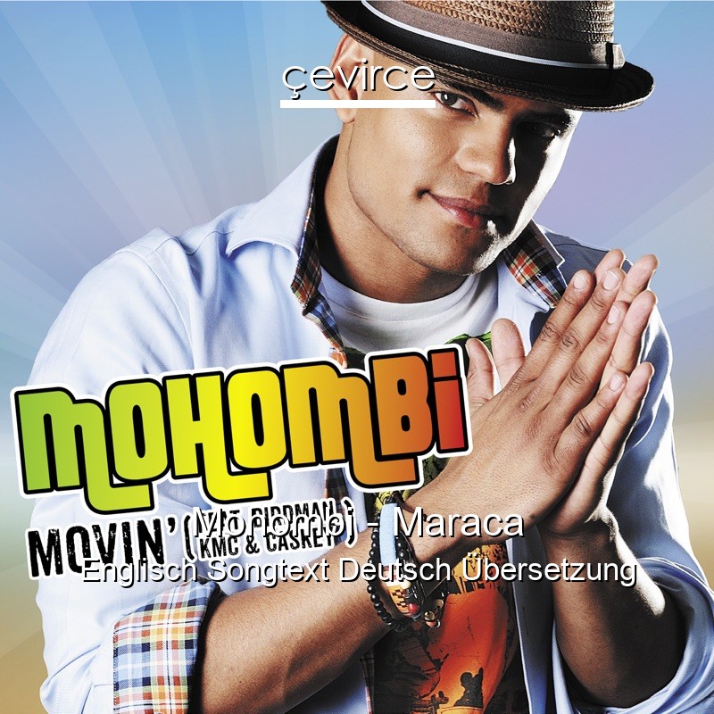 Mohombi – Maraca Englisch Songtext Deutsch Übersetzung