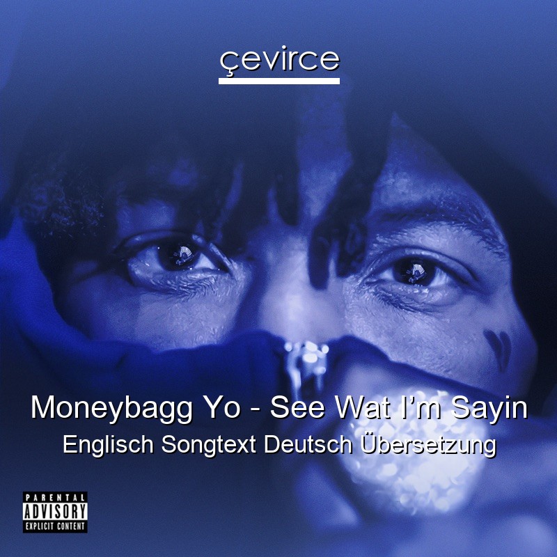 Moneybagg Yo – See Wat I’m Sayin Englisch Songtext Deutsch Übersetzung