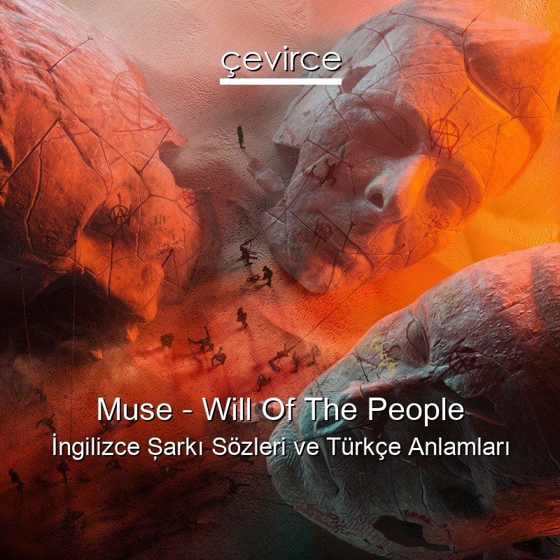 Muse – Will Of The People İngilizce Şarkı Sözleri Türkçe Anlamları