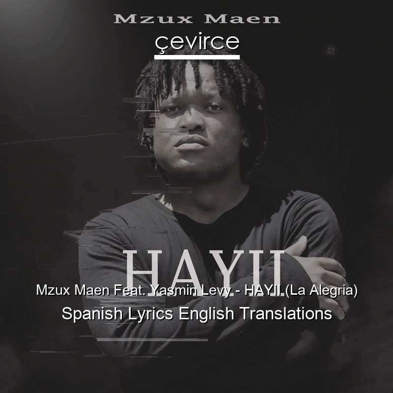 Mzux Maen Feat. Yasmin Levy – HAYII (La Alegria) Spanish Lyrics English Translations