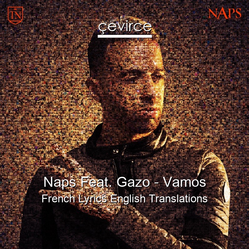 Naps Feat. Gazo – Vamos French Lyrics English Translations