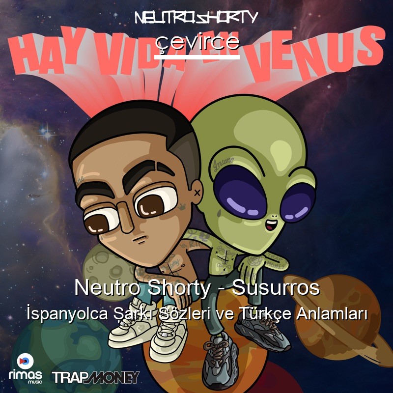 Neutro Shorty – Susurros İspanyolca Şarkı Sözleri Türkçe Anlamları