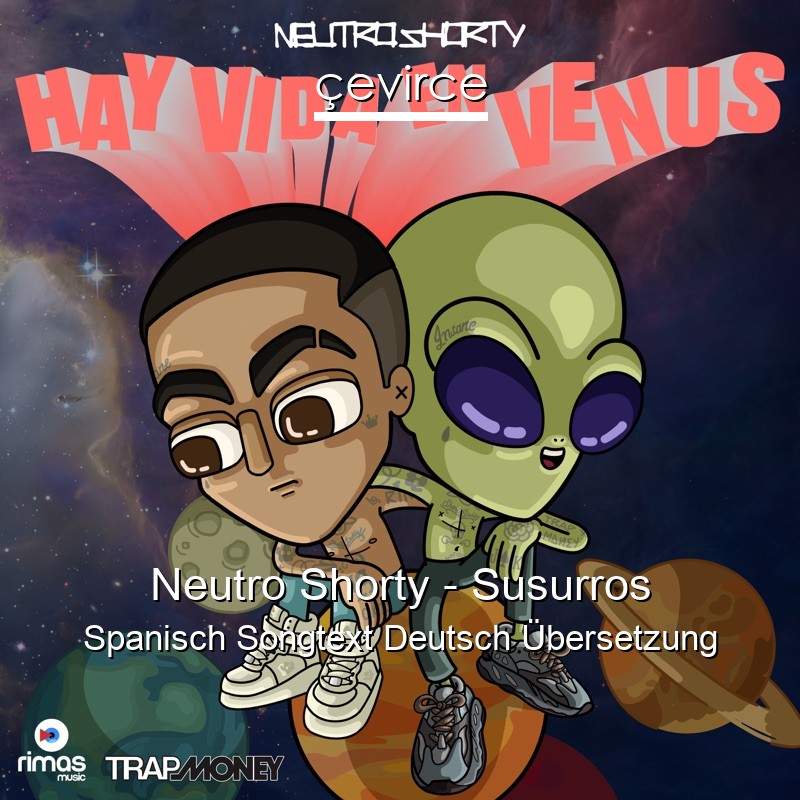 Neutro Shorty – Susurros Spanisch Songtext Deutsch Übersetzung