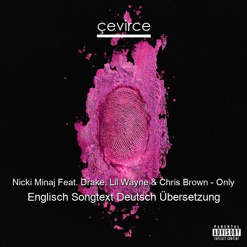 Nicki Minaj Feat. Drake, Lil Wayne & Chris Brown – Only Englisch Songtext Deutsch Übersetzung