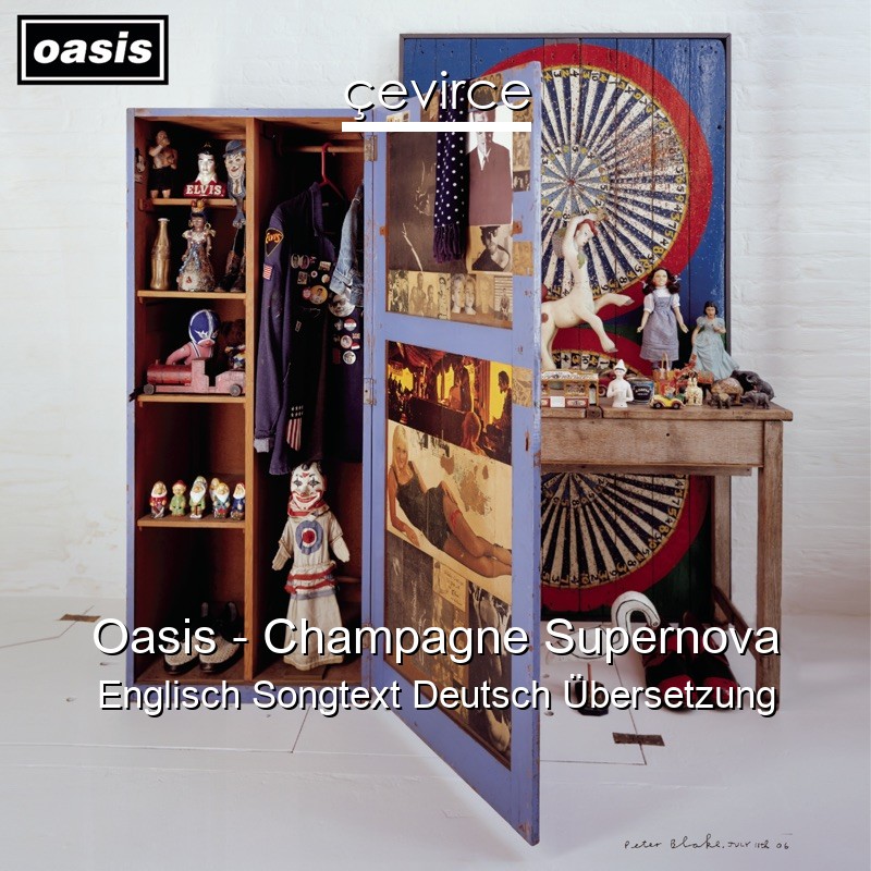 Oasis – Champagne Supernova Englisch Songtext Deutsch Übersetzung