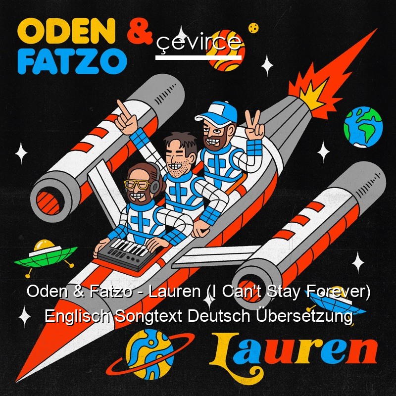 Oden & Fatzo – Lauren (I Can’t Stay Forever) Englisch Songtext Deutsch Übersetzung