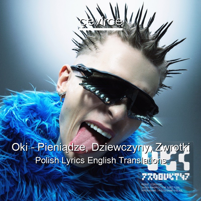 Oki – Pieniądze, Dziewczyny, Zwrotki Polish Lyrics English Translations