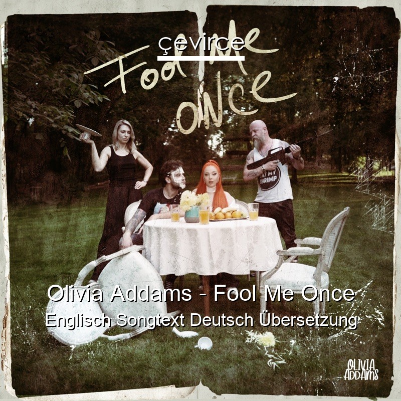 Olivia Addams – Fool Me Once Englisch Songtext Deutsch Übersetzung