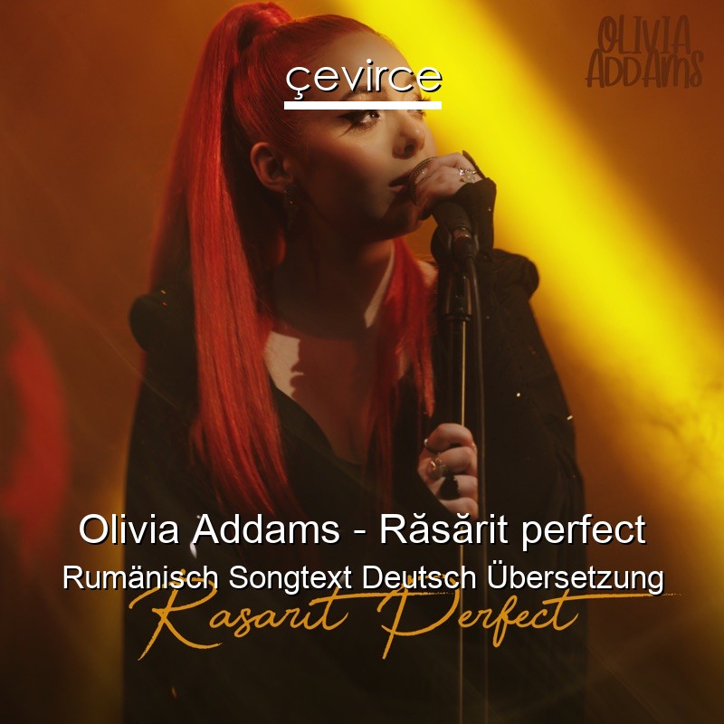 Olivia Addams – Răsărit perfect Rumänisch Songtext Deutsch Übersetzung