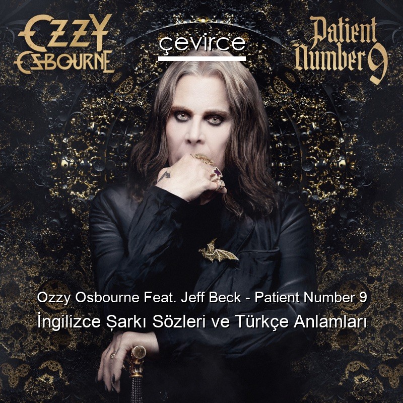 Ozzy Osbourne Feat. Jeff Beck – Patient Number 9 İngilizce Şarkı Sözleri Türkçe Anlamları