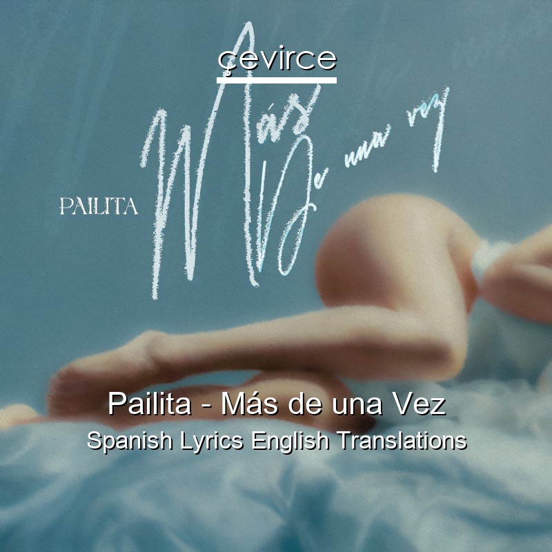 Pailita – Más de una Vez Spanish Lyrics English Translations