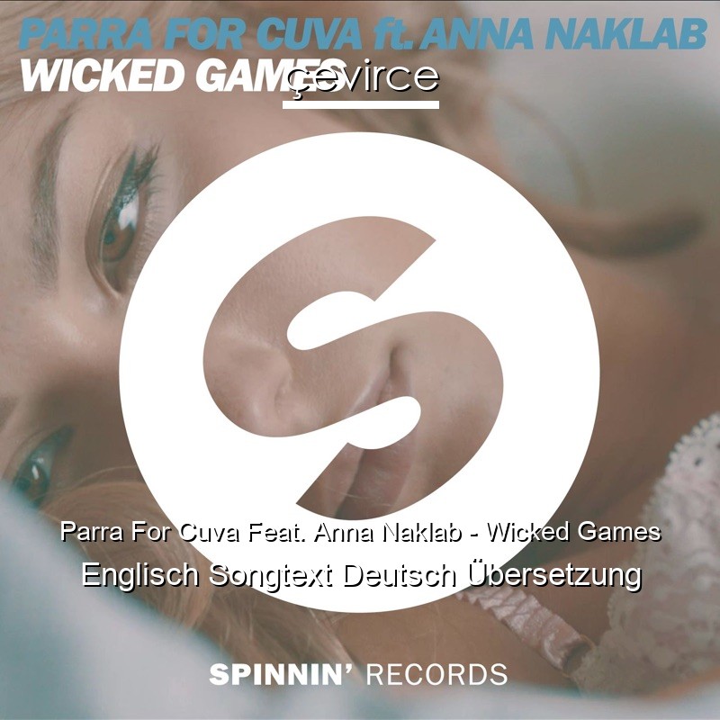 Parra For Cuva Feat. Anna Naklab – Wicked Games Englisch Songtext Deutsch Übersetzung