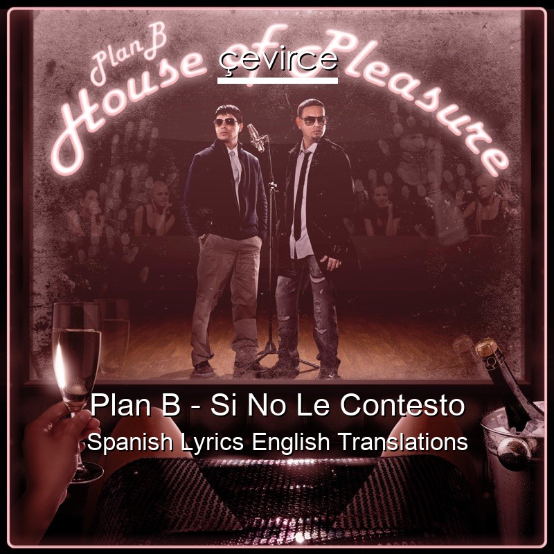 Plan B – Si No Le Contesto Spanish Lyrics English Translations