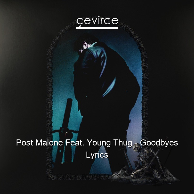 Post Malone Feat. Young Thug – Goodbyes Lyrics